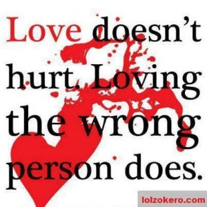 Loving the Wrong Person Hurts? I Beg to Differ!