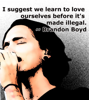 Brandon Boyd qoutes, Brandon Boyd,Rock Quotes