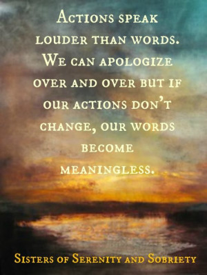 We can apologize over and over, but if our actions don't change, our ...