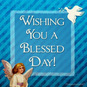 Wishing you a blessed day!