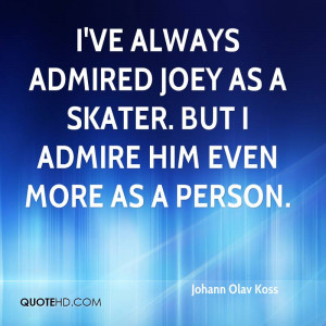 ve always admired Joey as a skater. But I admire him even more as a ...