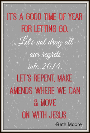 ... last year into the New Year and I want to repent, forgive and move on