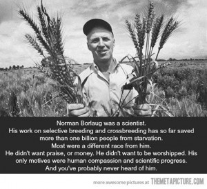 You’ve probably never heard of him…: Normanborlaug, Norman Borlaug ...