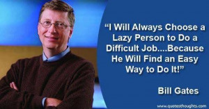 Great quotes thoughts bill gates lazy person difficult job best great