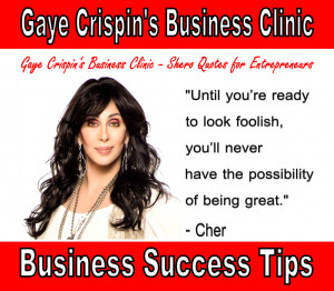 Clinic - Cher - Shero Quotes - Until you're ready to look foolish, you ...