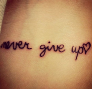 Never Give Up Quote Tattoos Lettering Tattoo - kootation.com
