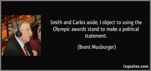 ... Olympic awards stand to make a political statement. - Brent Musburger