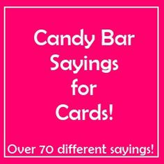 candy bar sayings for cards over 70 sayings so cute for any time of ...