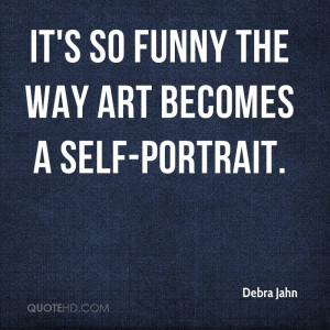 It's so funny the way art becomes a self-portrait.