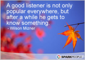 Motivational Quote - A good listener is not only popular everywhere ...