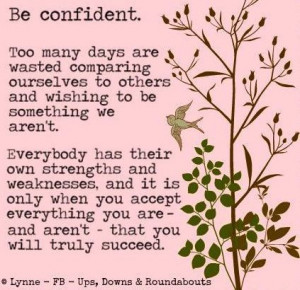 Be confident quote via Ups, Downs, & Roundabouts at www.Facebook.com ...