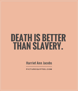 Death is better than slavery. Picture Quote #1