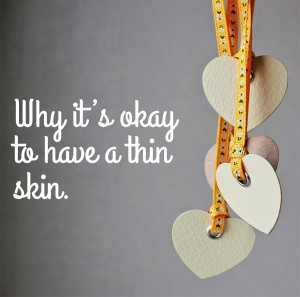 Why it’s okay to have a thin skin