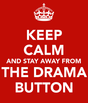 keep-calm-and-stay-away-from-the-drama-button.png