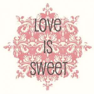 Love is like chocolate, you can never get enough