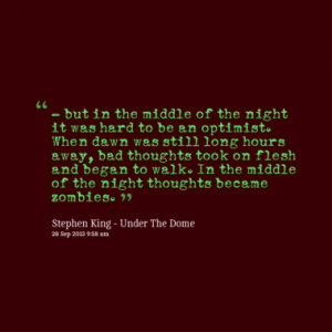 but in the middle of the night it was hard to be an optimist. When ...