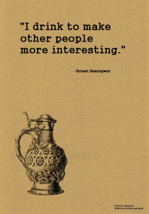 Why I Drink- | Ernest Hemingway Quote | Funny Quotes | Erica Massaro ...
