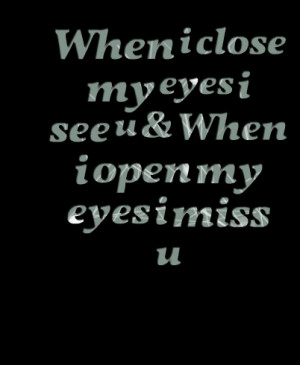 Quotes Picture: when i close my eyes i see u