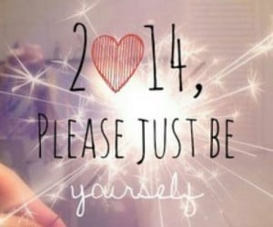 2014 please just be yourself quotes