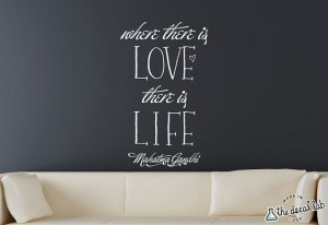 ... is Love There is Life Wall Decal - Mahatma Gandhi Quote Vinyl Decal