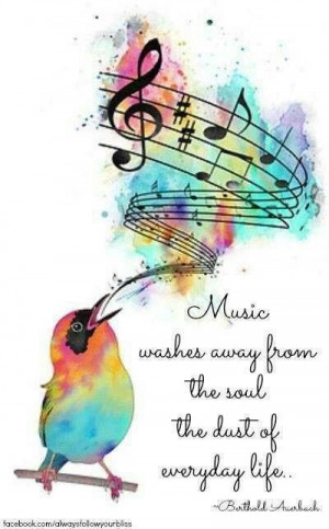 Music washes away from the soul the dust of everyday life ...