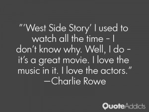 West Side Story' I used to watch all the time - I don't know why ...