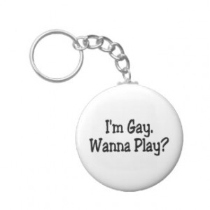 Im Gay Wanna Play Key Chain