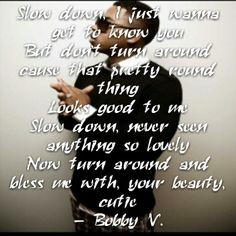 bobby valentino slow down quote lyrics more slow down quotes quotes ...