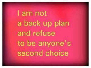 am not a back up plan