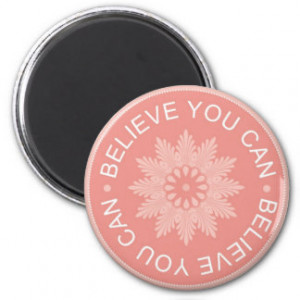 three word quotes believe you can magnets $ 3 85