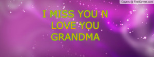 MISS YOU N LOVE YOU GRANDMA Profile Facebook Covers