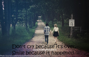 Don’t Cry Because It’s Over…