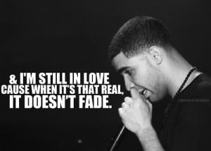 love Drake quote quotes real DRIZZY in love fade still in love 3lliz
