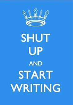 Shut Up and start writing #Funny #quote #lol #study