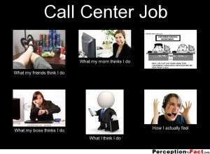 Call Center Job What my friends think I do What my mom thinks I do ...