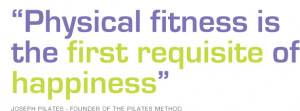 Quote Physical Fitness Is The First Requisite Of Happiness Joseph ...