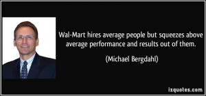 Wal-Mart hires average people but squeezes above average performance ...