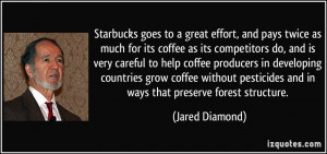 Starbucks goes to a great effort, and pays twice as much for its ...