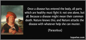 Once a disease has entered the body, all parts which are healthy must ...
