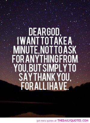 Dear God, I Want To Take A Minute, Not To Ask For Anything From You ...