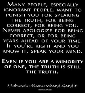 know it speak your mind even if you are a minority of one the truth is ...