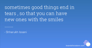 ... end in tears , so that you can have new ones with the smiles