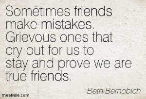 Sometimes Friends Make Mistakes Grievous Ones That Cry Out For Us To ...