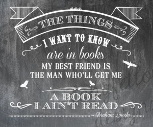 ... Want To Know Are In Books - Abraham Lincoln Quote - Choose from