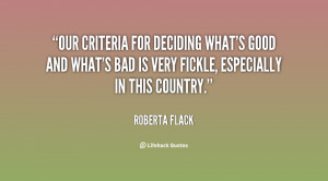 Our criteria for deciding what's good and what's bad is very fickle ...