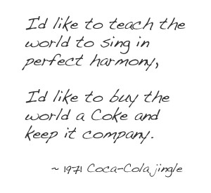 like to teach the world to sing in perfect harmony, I'd like to ...
