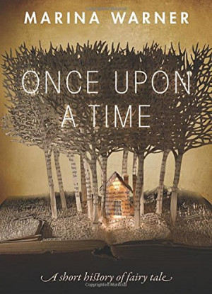 Once Upon a Time: A short history of fairy tale by Marina Warner
