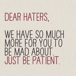 Dear Haters...