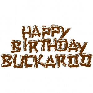 Cowboy Happy Birthday Quotes Happy birthday buckaroo