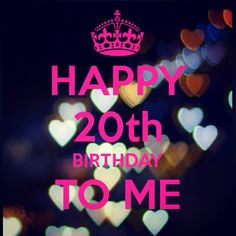20th birthday more mah birthday happy birthday happy 20th birthday ...